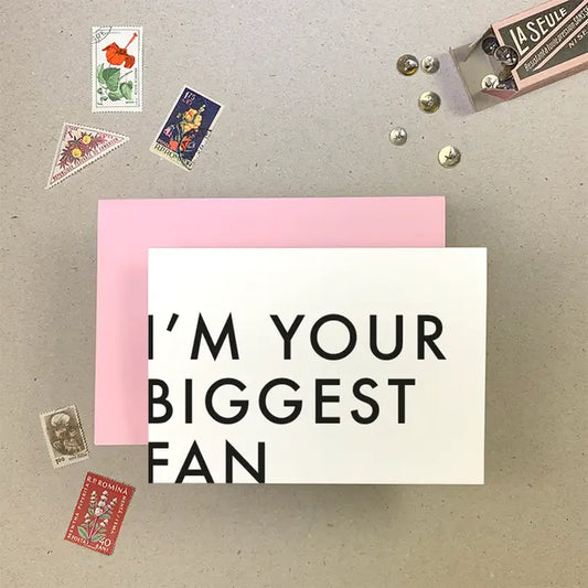I’m Your Biggest Fan Card